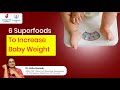 6 Superfoods To Increase Baby Weight - Dr Asha Gavade