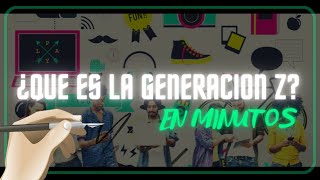 LA GENERACION Z en minutos