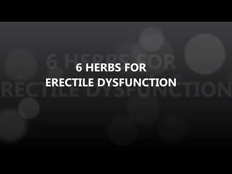 6 HERBS FOR ERECTILE DYSFUNCTION