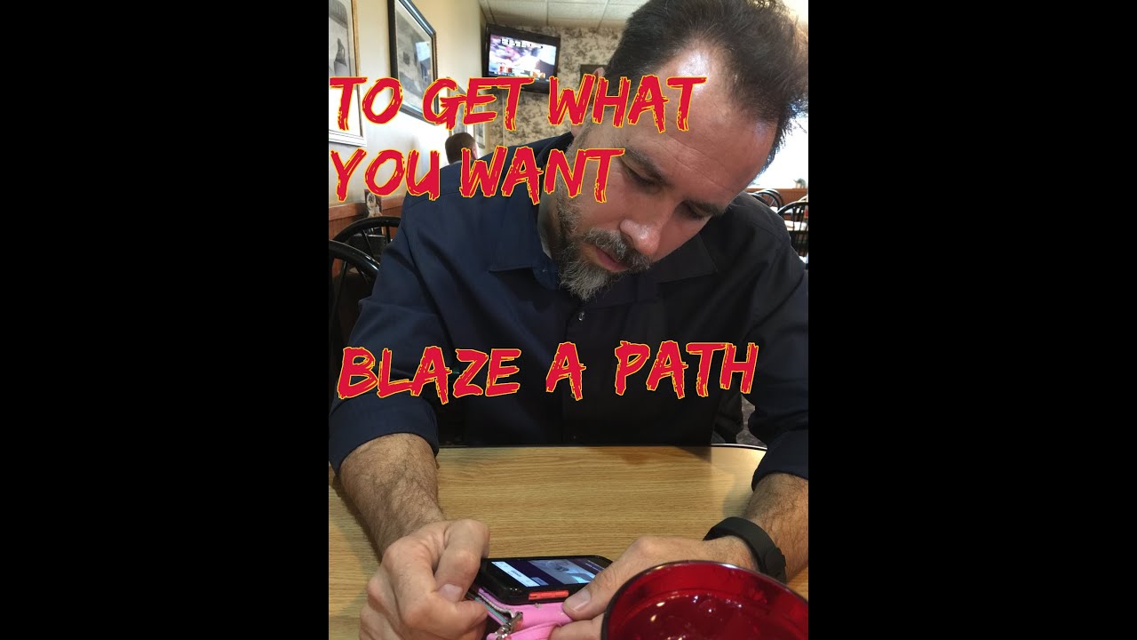 To Get What You Want Blaze A Path Inspirational Motivational Video