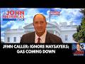 JFMN Caller: Ignore Naysayers; Gas Coming Down