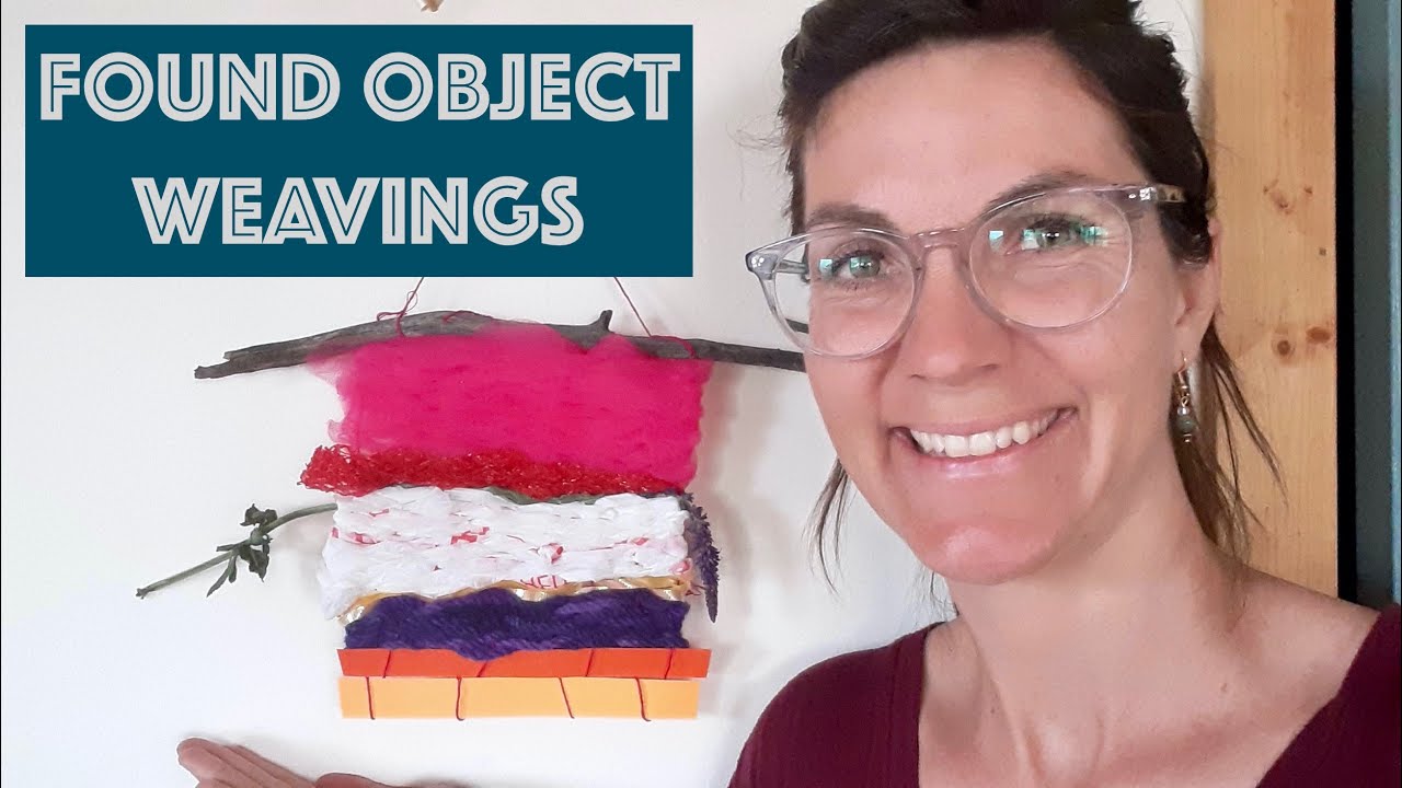 Art Challenge #4: Found Object Weaving.