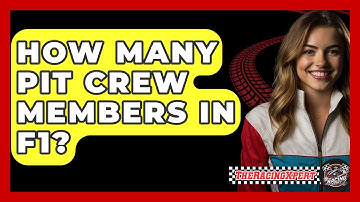 How Many Pit Crew Members In F1? - The Racing Xpert