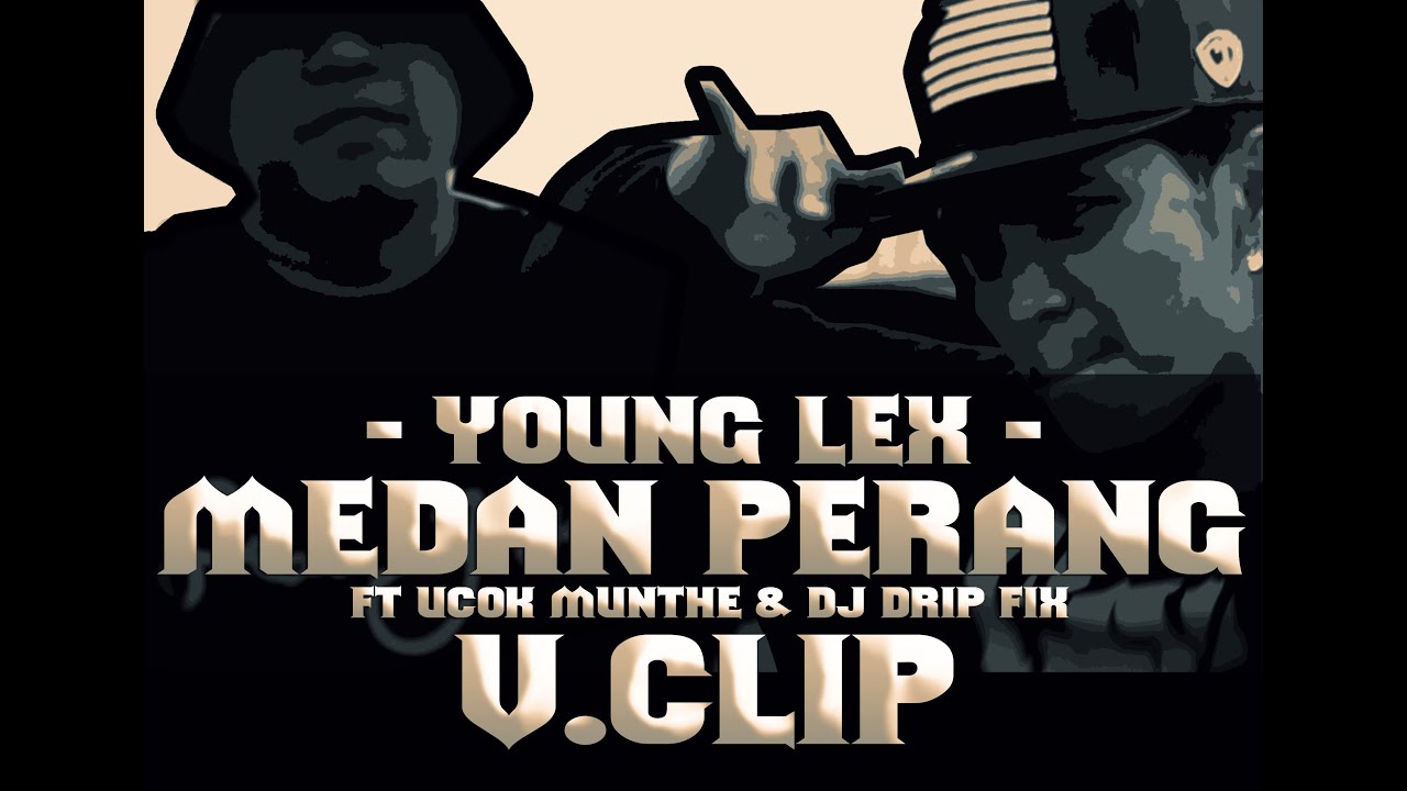 YOUNG LEX - Medan Perang Ft.Ucok Munthe & DJ DRIP (Official M/V)