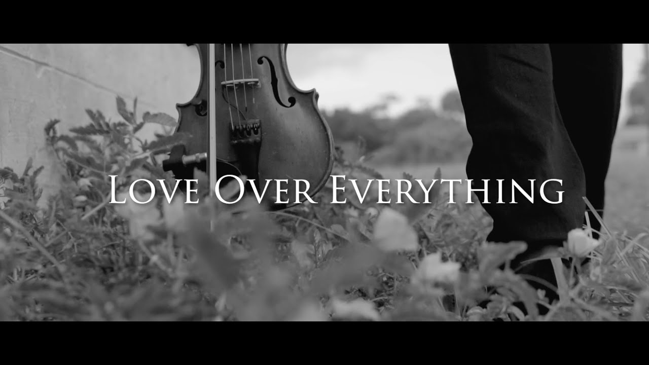 Love Over Everything (Music Video)