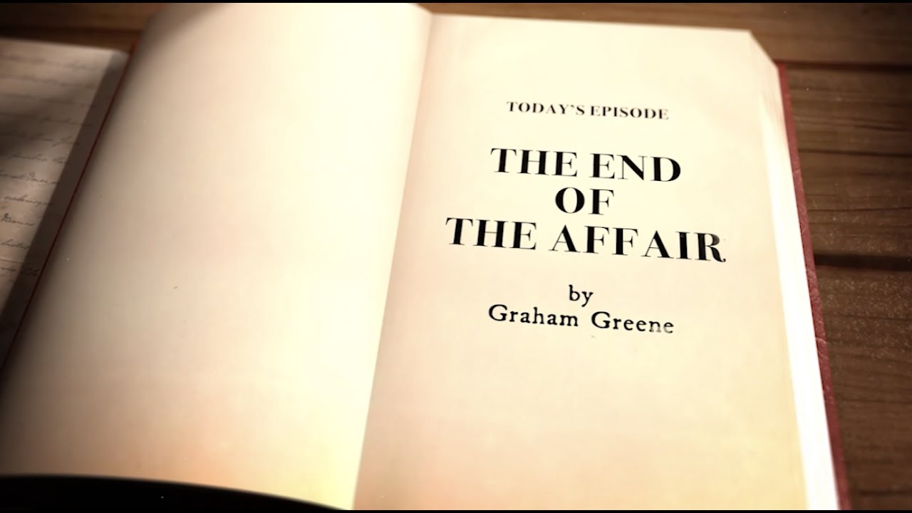 THE CATHOLIC NOVEL - Episode 8: "The End of the Affair" - YouTube
