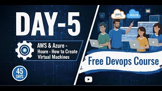 Day-5 | AWS & Azure - How to Create Virtual Machines | Free DevOps Course | 45 days |