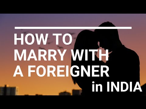 वीडियो: एक विदेशी से शादी कैसे करें और खुशी पाएं