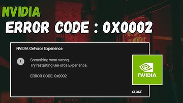 How To Fix NVIDIA Error Code 0x0002 — Step-by-Step Solutions In Windows