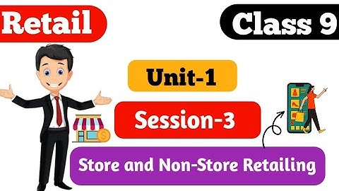 Unit-1 |Session-3| Store and Non-Store Retailing | By Retail Research