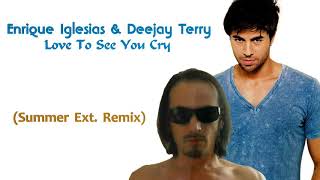 Enrique Iglesias & Deejay Terry - Love To See You Cry (Summer Ext. Remix)