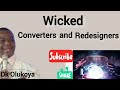 Wicked converters and redesigners  dr dk olukoya
