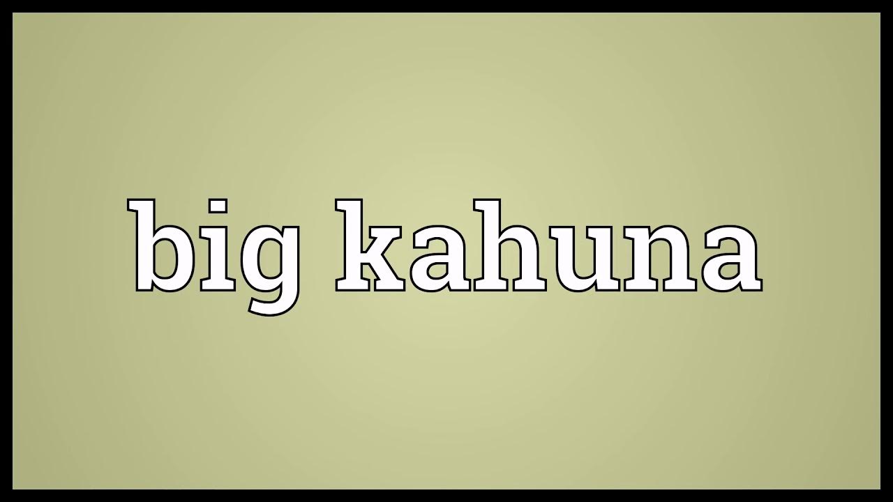 Big kahuna Meaning YouTube