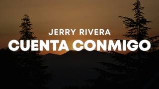 Jerry Rivera - Cuenta Conmigo (Letra/Lyrics)