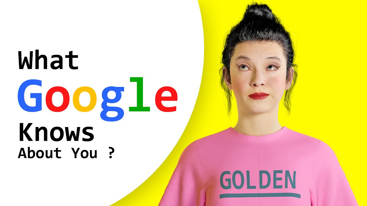 What does Google know about you?