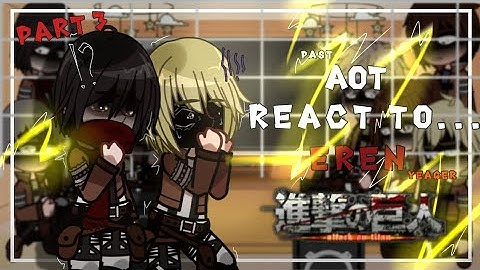 "past AOT react to...Eren Yeager" - Attack On Titan - [ part 3/?? ] - [ rus/eng ]#aot #erenyeager