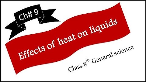Effects of heat on liquid || Expansion and contraction in liquid  Chapter 9 science class 8