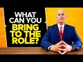 WHAT CAN YOU BRING TO THE ROLE? (Interview Question & 3 TOP-SCORING EXAMPLE ANSWERS!)