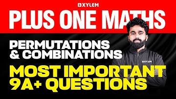 Plus One Maths | Permutations And Combinations - Most Important 9A+ Questions..| Xylem Plus One