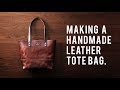 MAKING A HANDMADE LEATHER TOTE BAG - DIY BUILD ALONG - ASMR