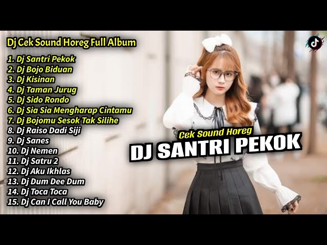 Dj Cek Sound Full Bass 🔥 Santri Pekok, Goyang Pargoy By Bonggo Bar Bar Full Album Terbaru 2023 class=