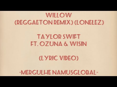 Willow - Taylor Swift Ft. Ozuna x Wisin