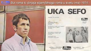 Uka Sefo - But roma ki dinjaja sijam (Mnogo roma u svetu ima) - (Audio 1974)