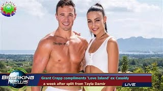 Grant Crapp compliments 'Love Island' ex Cassidy   a week after split from Tayla Damir