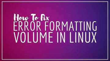 [Fix] Error formatting volume in Ubuntu and other Linux distributions