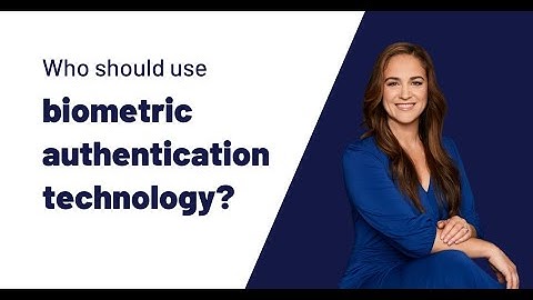 Businesses that benefit from biometric authentication technology