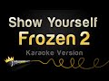 Video thumbnail of "Frozen 2 - Show Yourself (Karaoke Version)"
