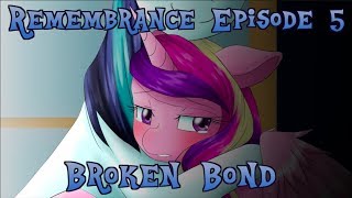 Remembrance Episode 5- Broken Bond