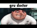 gru becomes doctor