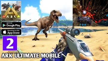 Ark Ultimate Mobile Edition New Gameplay Walkthrough  Part 2  [ Android, IOS  ] Base Location