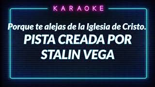 Pista Karaoke Pasillo Ecuatoriano. Porque te alejas de la Iglesia de  Cristo. Stalin Vega - YouTube