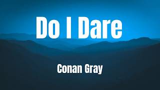 Do I Dare || Conan Gray || Karaoke