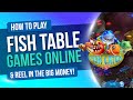 How to play fish table games online and reel in the big money