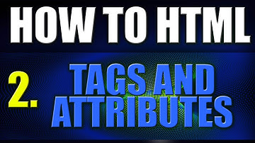 Lecture 2 -  What is HTML, Tags and Attributes - How to Learn HTML