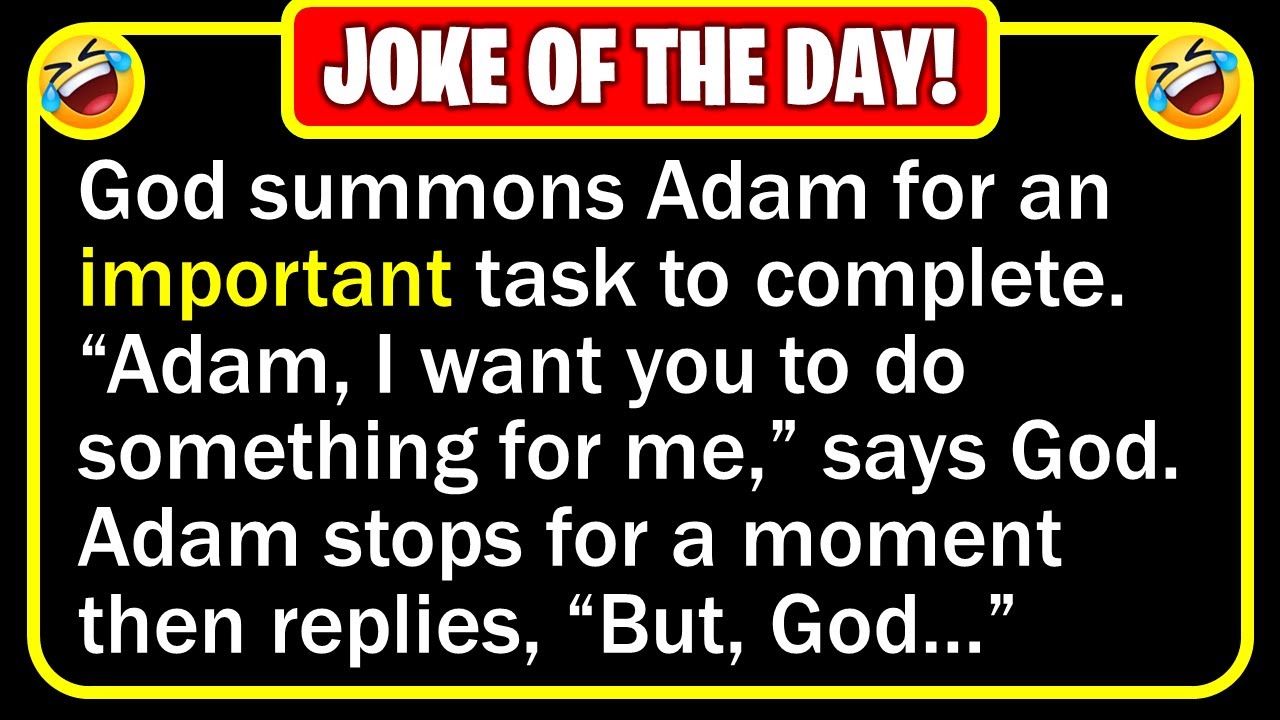 BEST JOKE OF THE DAY One Day God Summoned Adam For An Important best-joke-of-the-day-one-day-god-summoned-adam-for-an-important