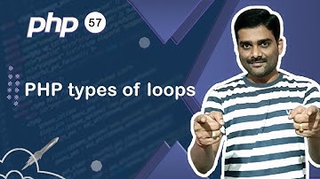 PHP Types of Loops - PHP Tutorial 57 🚀