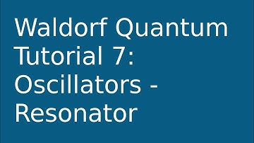[tutorial] Waldorf Quantum 7: Resonator Oscillator
