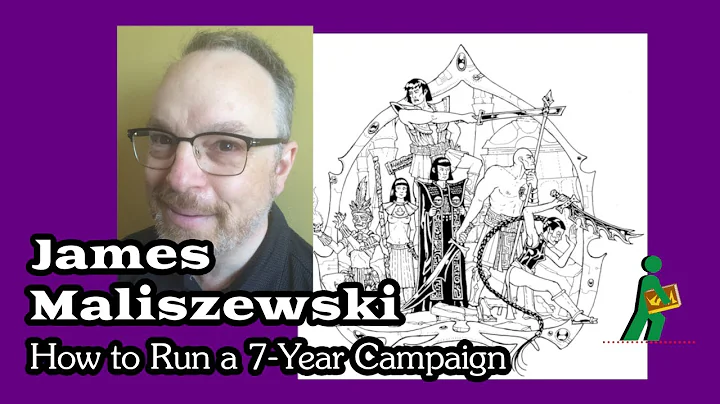 James Maliszewski | How to Run a 7-Year Campaign |...