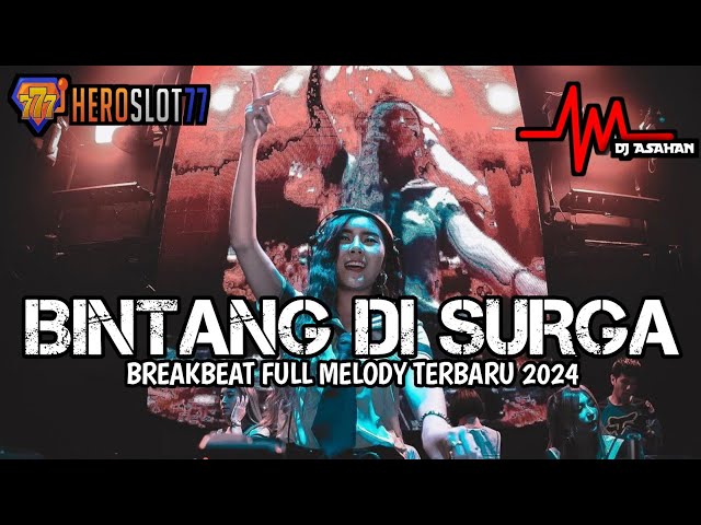 DJ Bintang Di Surga Breakbeat Full Melody Terbaru 2024 ( DJ ASAHAN ) SPESIAL REQ HEROSLOT77 class=