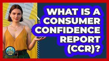 What Is a Consumer Confidence Report (CCR)?
