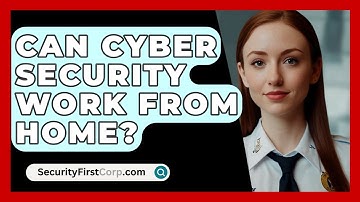 Can Cyber Security Work From Home? - SecurityFirstCorp.com
