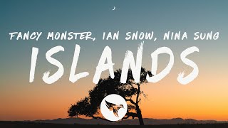 Fancy Monster & Ian Snow - Islands (Lyrics) feat. Nina Sung