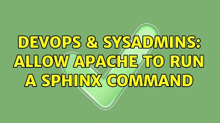 DevOps & SysAdmins: Allow apache to run a sphinx command