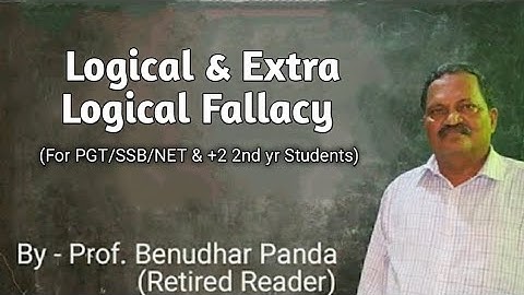 Logical & Extra Logical Fallacy (PGT/SSB/NET/+2 2nd yr Students)Prof. Benudhar Panda(Retired Reader)