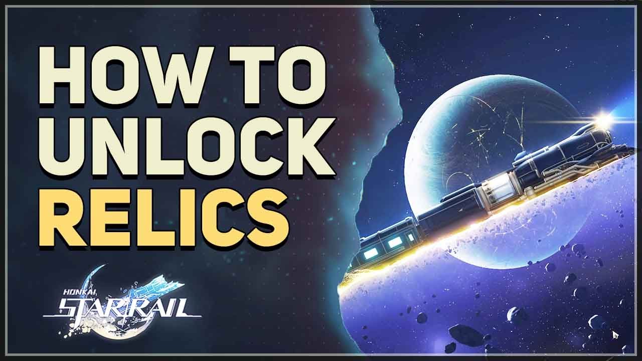 How to Unlock Relics Honkai Star Rail
