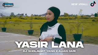 DJ SLOW BASS SHOLAWAT YASIR LANA YANG KALIAN CARI SAAT INI BONGOBARBAR